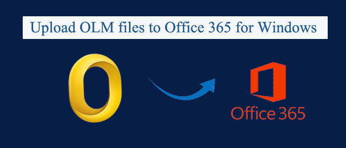 Upload OLM files to Office 365 for Windows