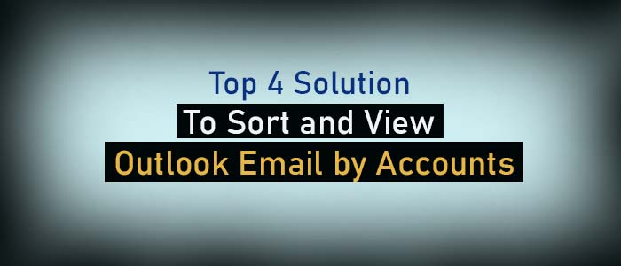 Sort and View Outlook Email by Accounts